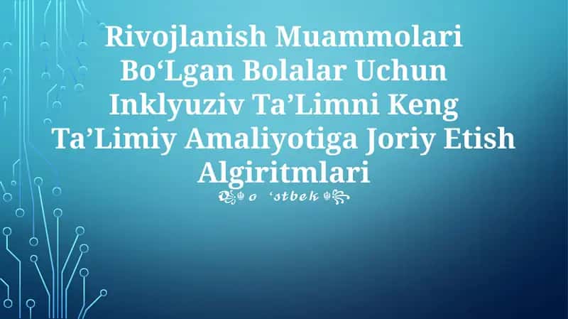 Rivojlanish Muammolari BoʻLgan Bolalar Uchun Inklyuziv TaʼLimni Keng TaʼLimiy Amaliyotiga Joriy Etish Algiritmlari