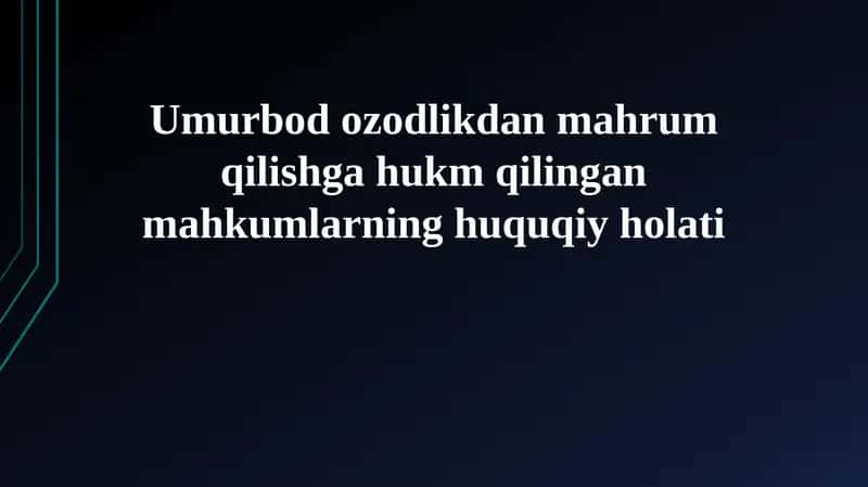 Umurbod ozodlikdan mahrum qilishga hukm qilingan mahkumlarning huquqiy holati