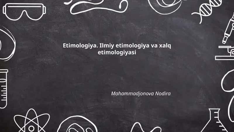 Etimologiya. Ilmiy etimologiya va xalq etimologiyasi