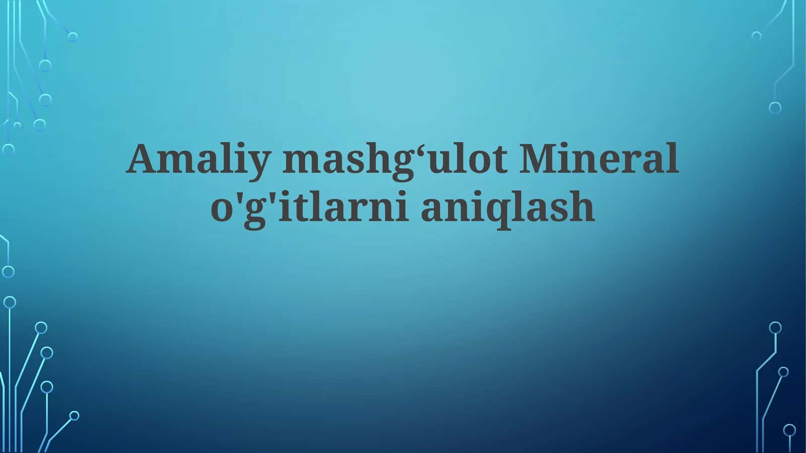 AmaliymashgʻulotMineralo'g'itlarnianiqlash