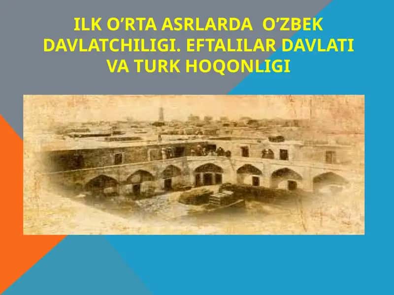 iLKO’RTA ASRLARDA O’ZBEK DAVLATCHILIGI. EFTALILAR DAVLATI VA TURK HOQONLIGI