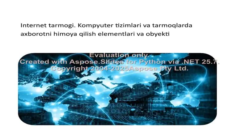 Internet tarmogi. Kompyuter tizimlari va tarmoqlarda axborotni himoya qilish elementlari va obyekti