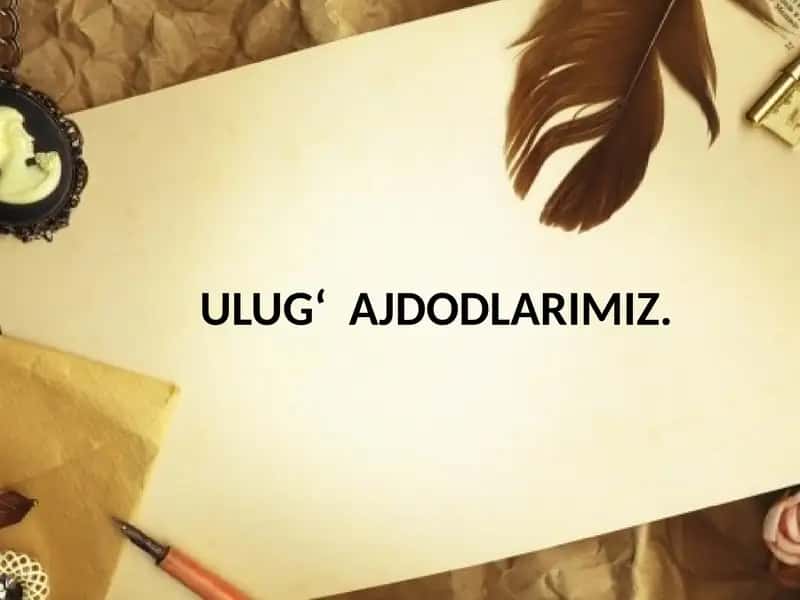 ULUGʻAJDODLARIMIZ
