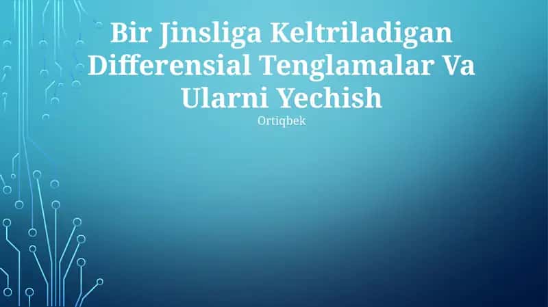 Bir Jinsliga Keltriladigan Differensial Tenglamalar Va Ularni Yechish