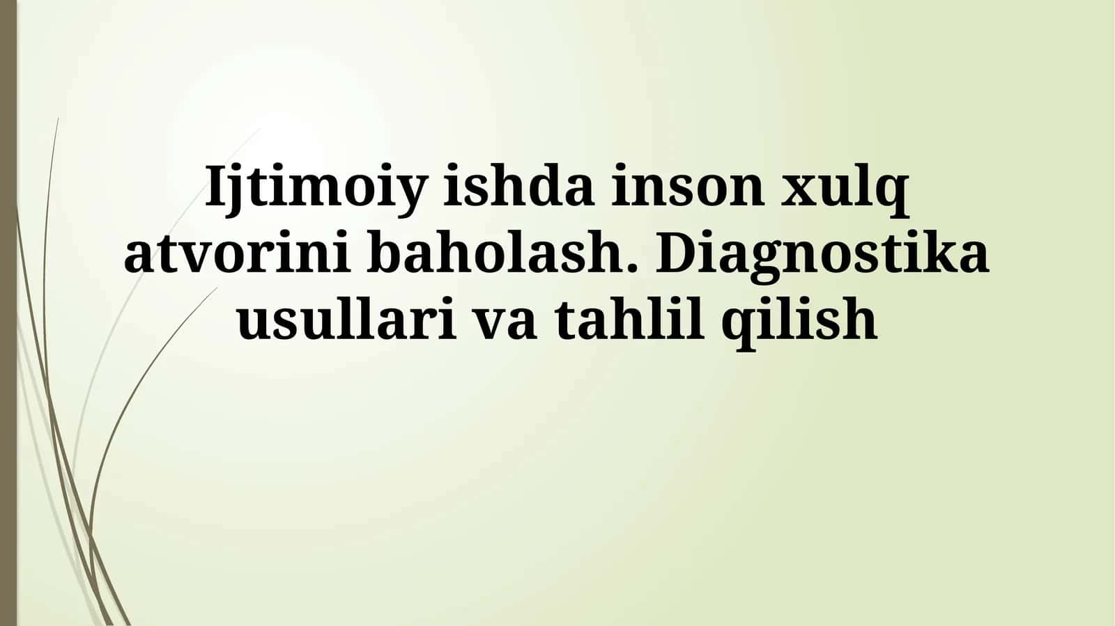 Ijtimoiy ishda inson xulq atvorini baholash. Diagnostika usullari vatahlilqilish