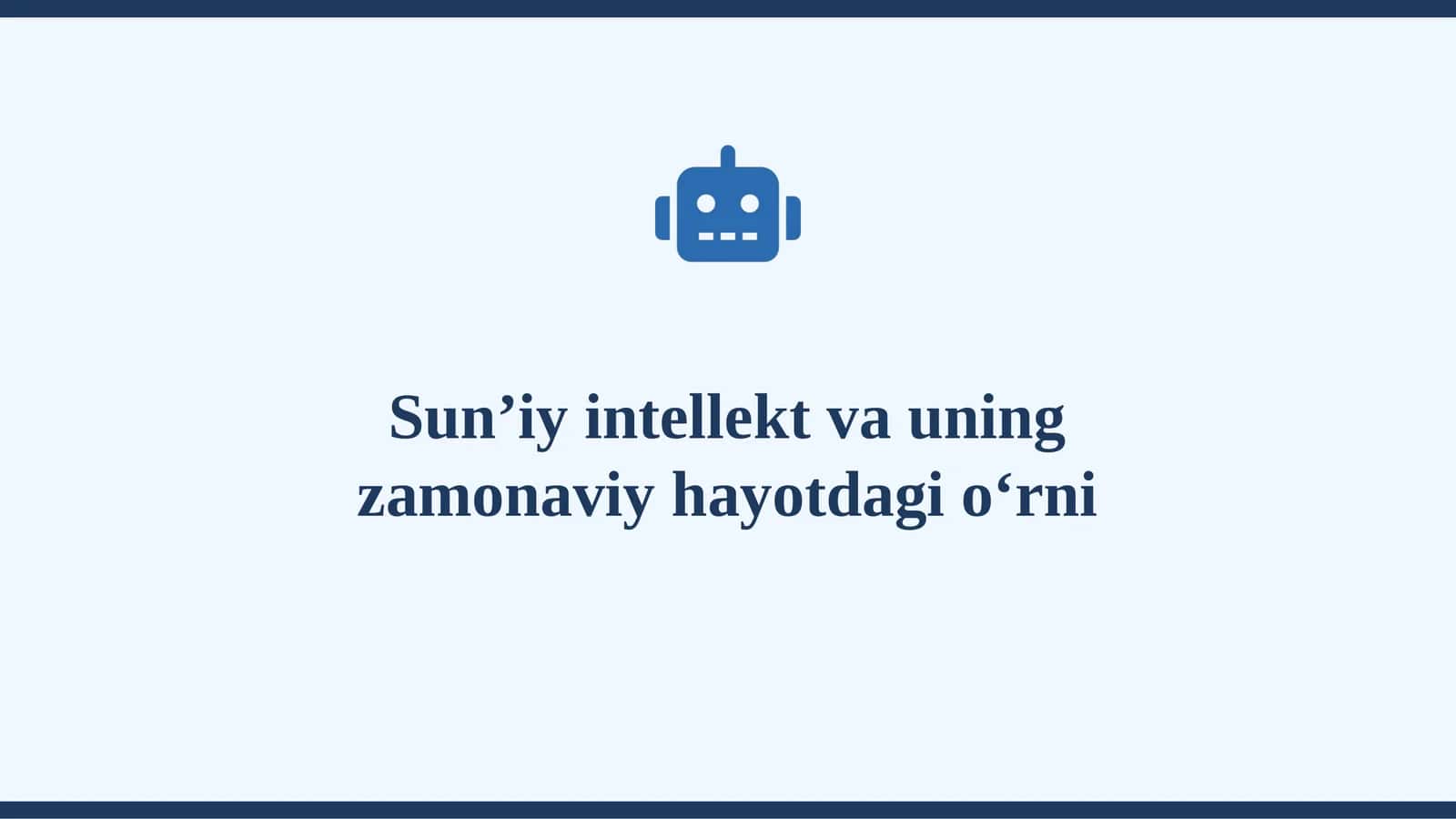 Sun’iy intellekt va uning zamonaviy hayotdagi o‘rni