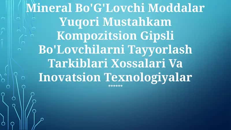 Mineral Bo'G'Lovchi Moddalar Yuqori Mustahkam Kompozitsion Gipsli Bo'Lovchilarni Tayyorlash Tarkiblari Va Inovatsion Texnologiyalar