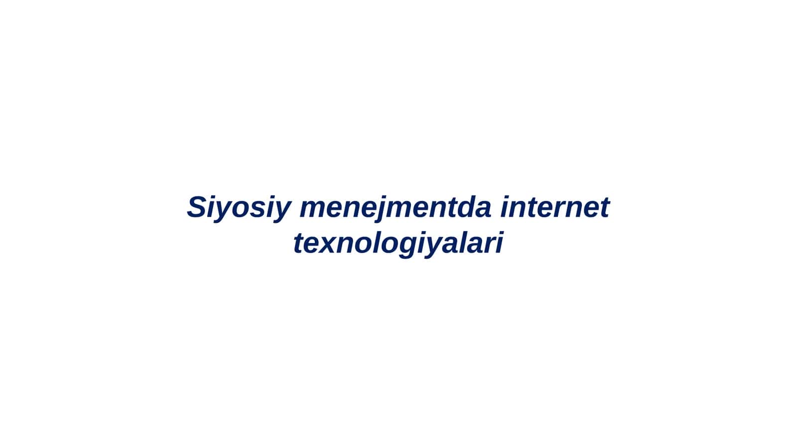 Siyosiy menejmentda internet texnologiyalari 1