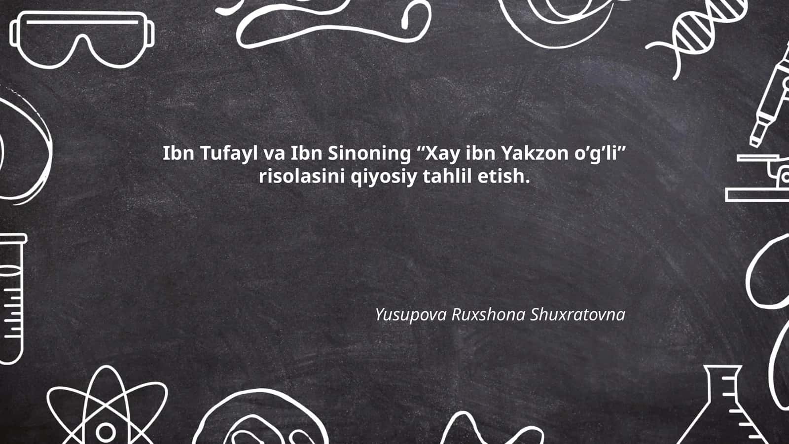 Ibn Tufayl va Ibn Sinoning “Xay ibn Yakzon o’g’li” risolasini qiyosiy tahlil etish