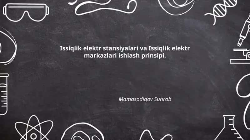 Issiqlik elektr stansiyalari va Issiqlik elektr markazlari ishlash prinsipi