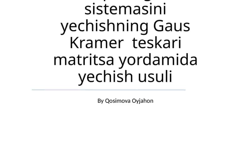 Chiziqli tenglama sistemasini yechishning Gaus Kramer teskari matritsa yordamida yechish usuli