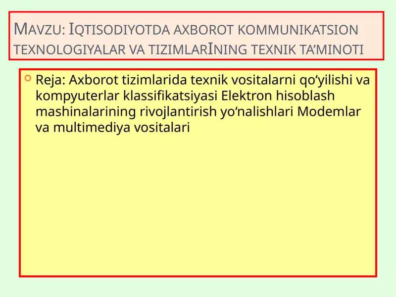 Axborot tizimlarida texnik vositalarni qo‘yilishi va kompyuterlar klassifikatsiyasi Elektron hisoblash mashinalarining rivojlantirish yo‘nalishlari Modemlar va multimediya vositalari