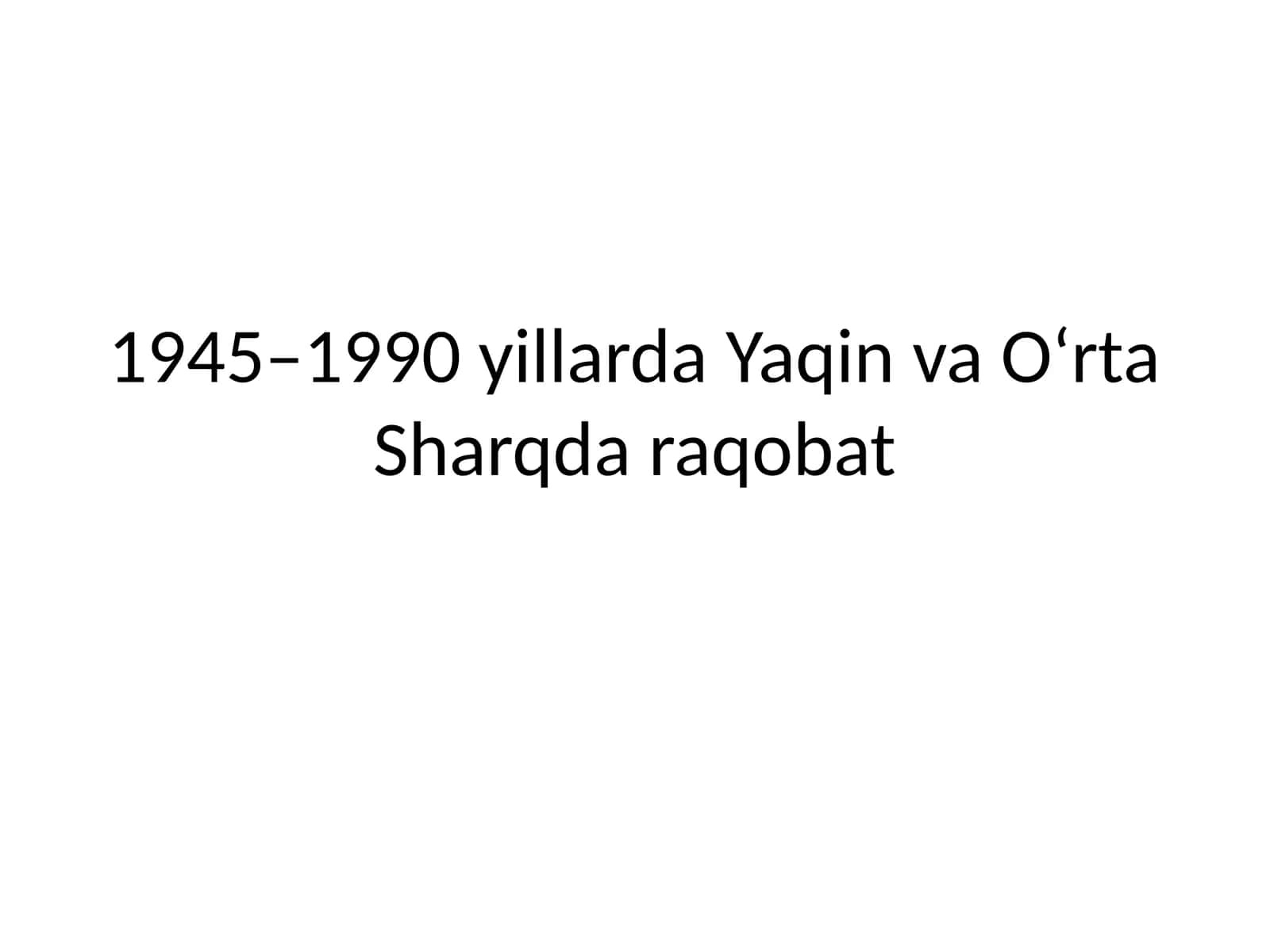 1945–1990 yillarda Yaqin va O‘rta Sharqda raqobat