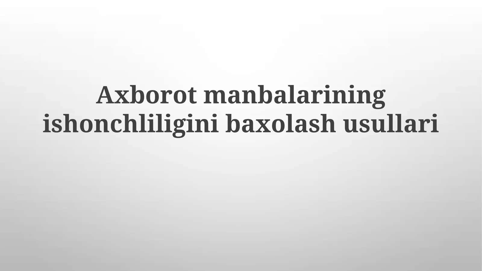 Ma'lumot Manbalarining Ishonchliligini Baholash Usullari