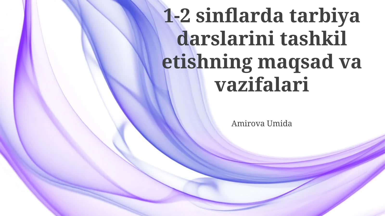 1-2 sinflarda tarbiya darslarini tashkil etishning maqsad va vazifalari