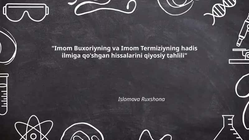 Imom Buxoriyning va Imom Termiziyning hadis ilmiga qoʻshgan hissalarini qiyosiy tahlili