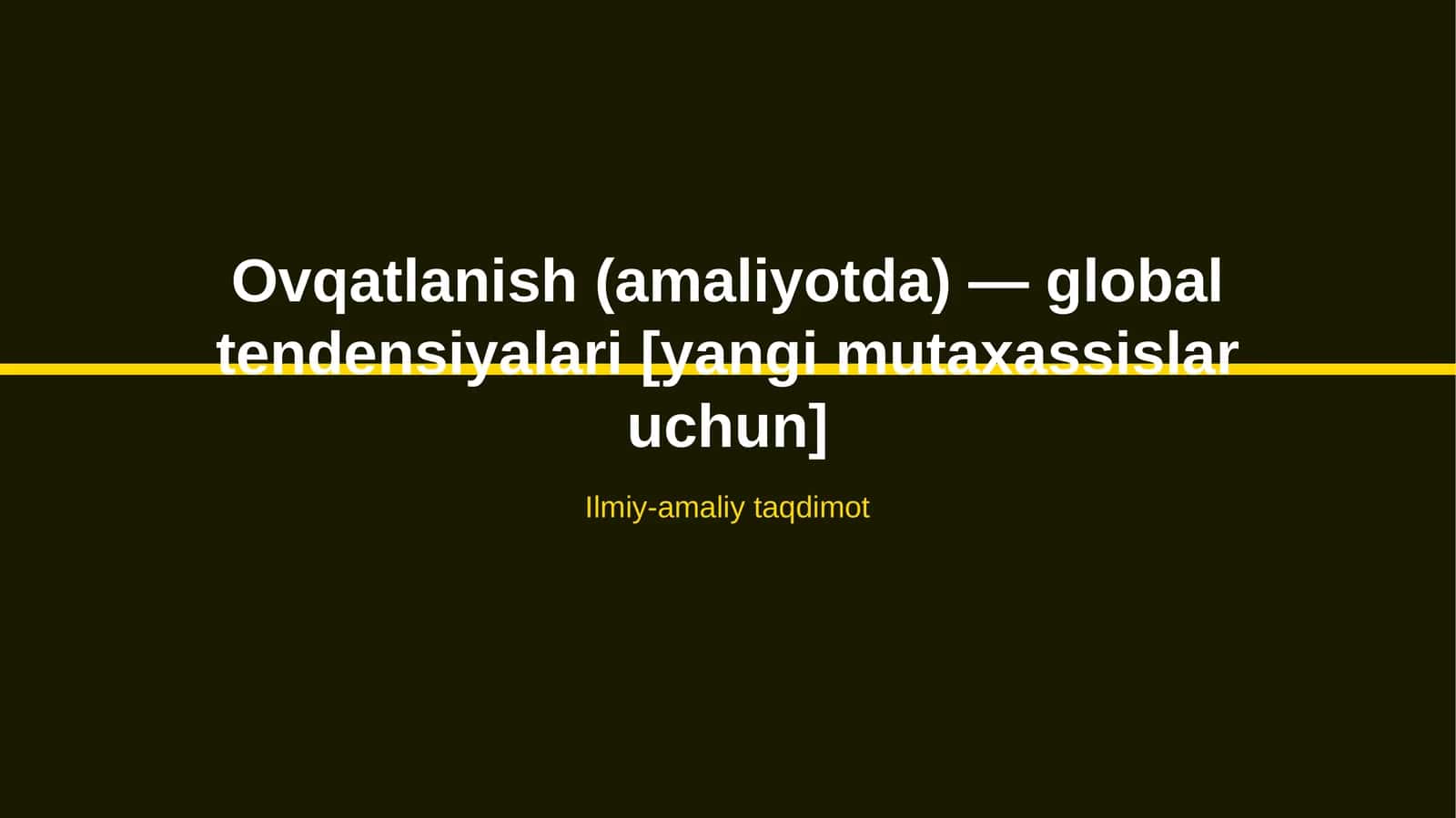 Ovqatlanish (amaliyotda) — global tendensiyalari [yangi mutaxassislar uchun]