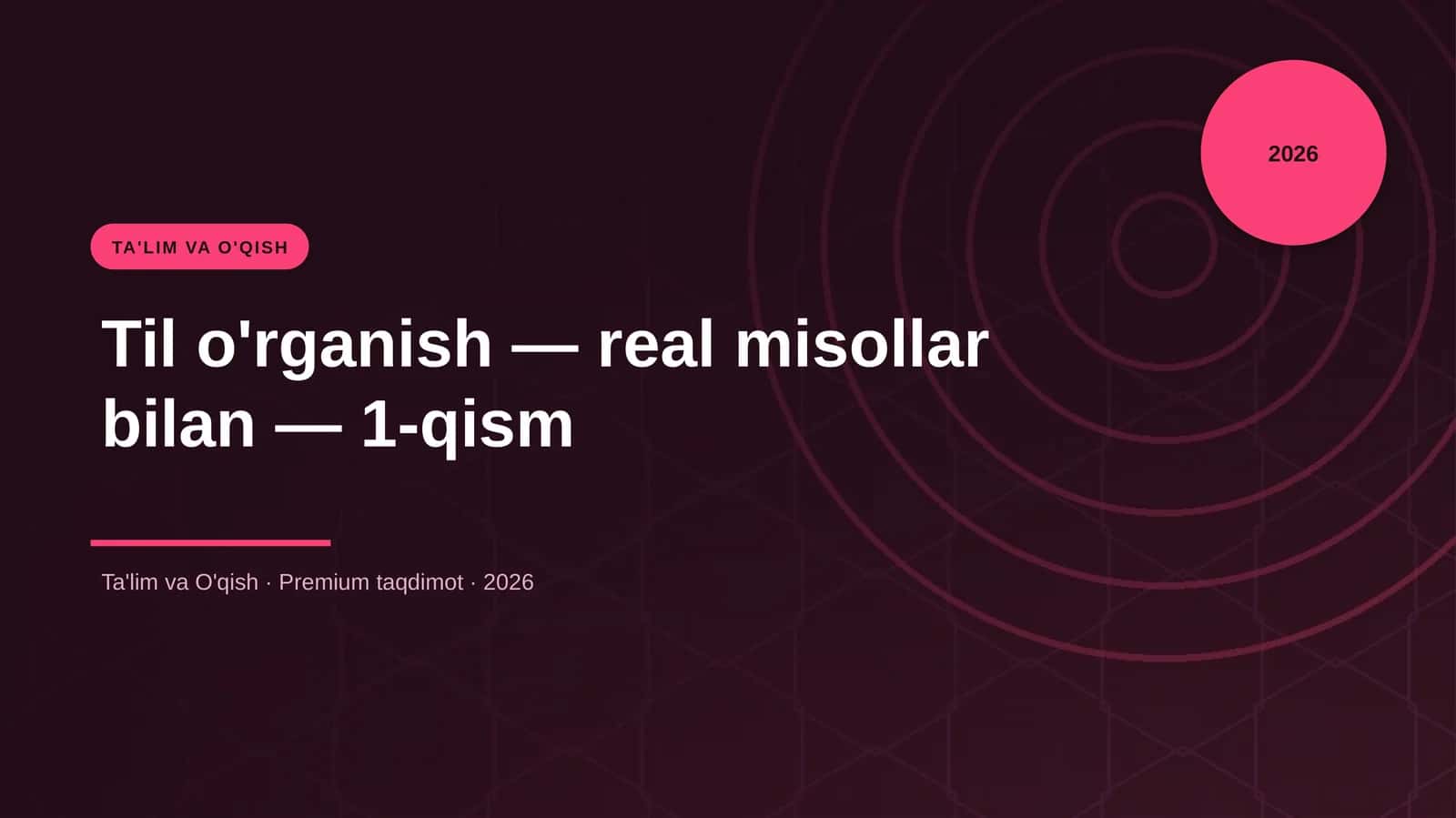 Til o'rganish — real misollar bilan — 1-qism
