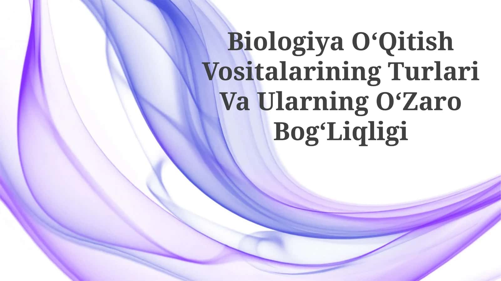 Biologiya OʻQitish Vositalarining Turlari Va Ularning OʻZaro BogʻLiqligi