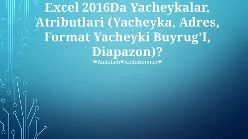 Excel 2016Da Yacheykalar, Atributlari (Yacheyka, Adres, Format Yacheyki Buyrug’I, Diapazon)