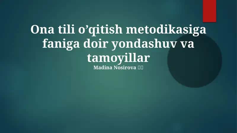 Ona tili o’qitish metodikasiga faniga doir yondashuv va tamoyillar