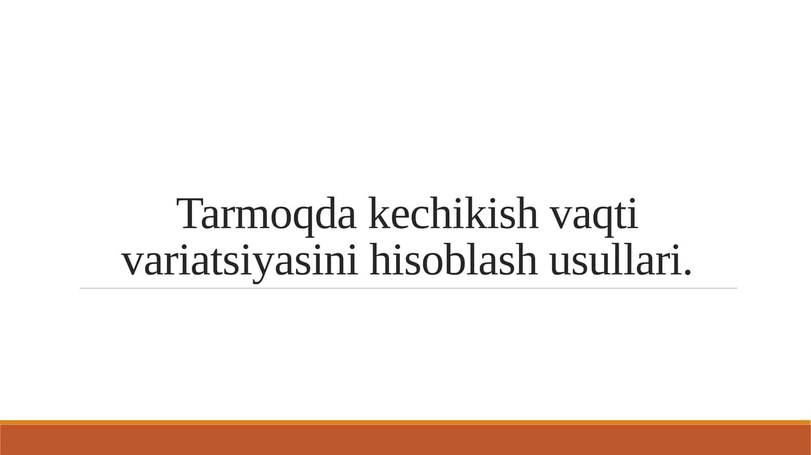 Tarmoqda kechikish vaqti variatsiyasini hisoblash usullari.