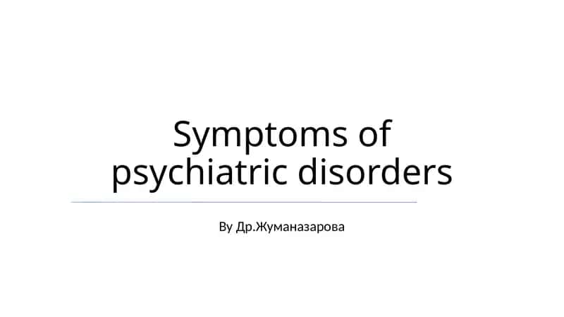 Symptoms of psychiatric disorders
