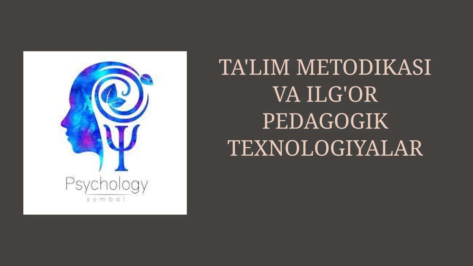TA'LIM METODIKASI VA ILG'OR PEDAGOGIK TEXNOLOGIYALAR
