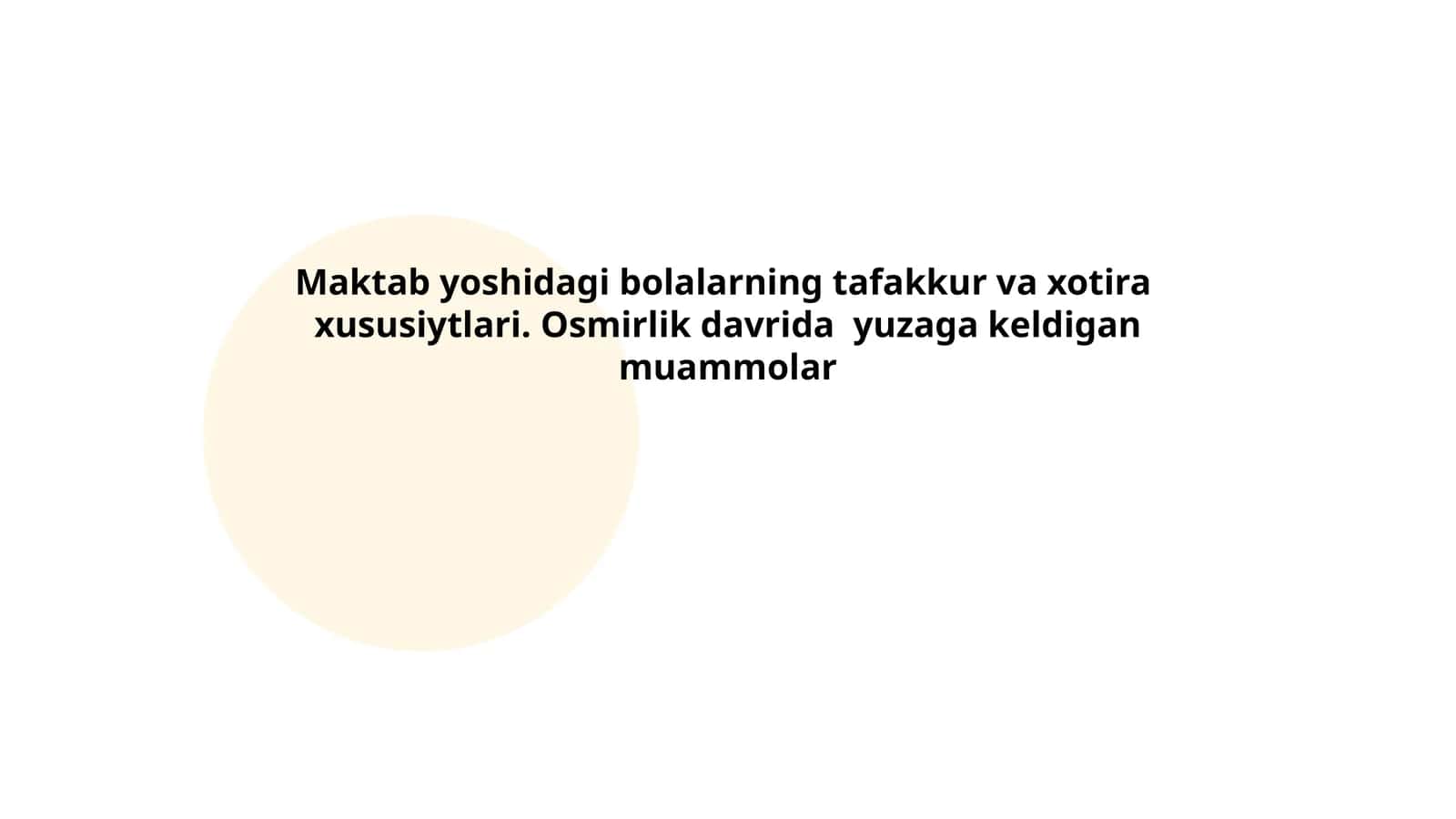 Maktab yoshidagi bolalarning tafakkur va xotira xususiytlari. Osmirlik davrida yuzaga keldigan muammolar