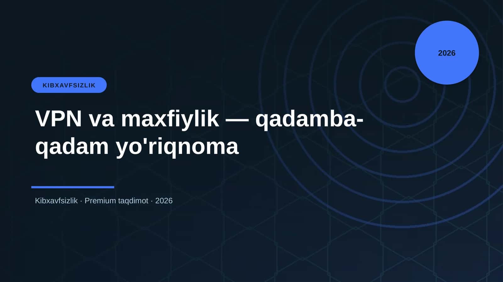 VPN va maxfiylik — qadamba-qadam yo'riqnoma