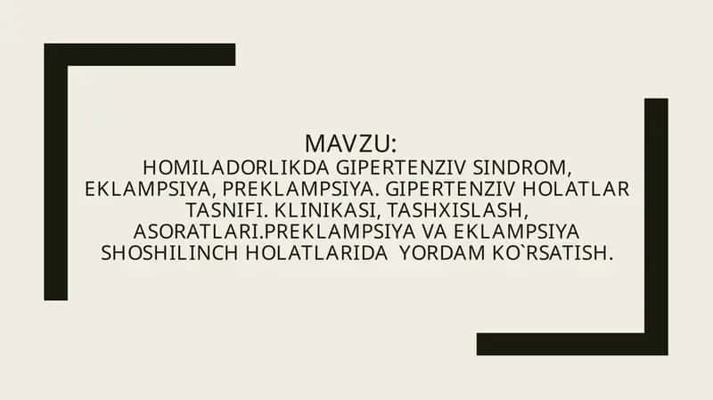 Homiladorlikda gipertenziv sindrom, eklampsiya, preklampsiya. Gipertenziv holatlar tasnifi. Klinikasi, tashxislash