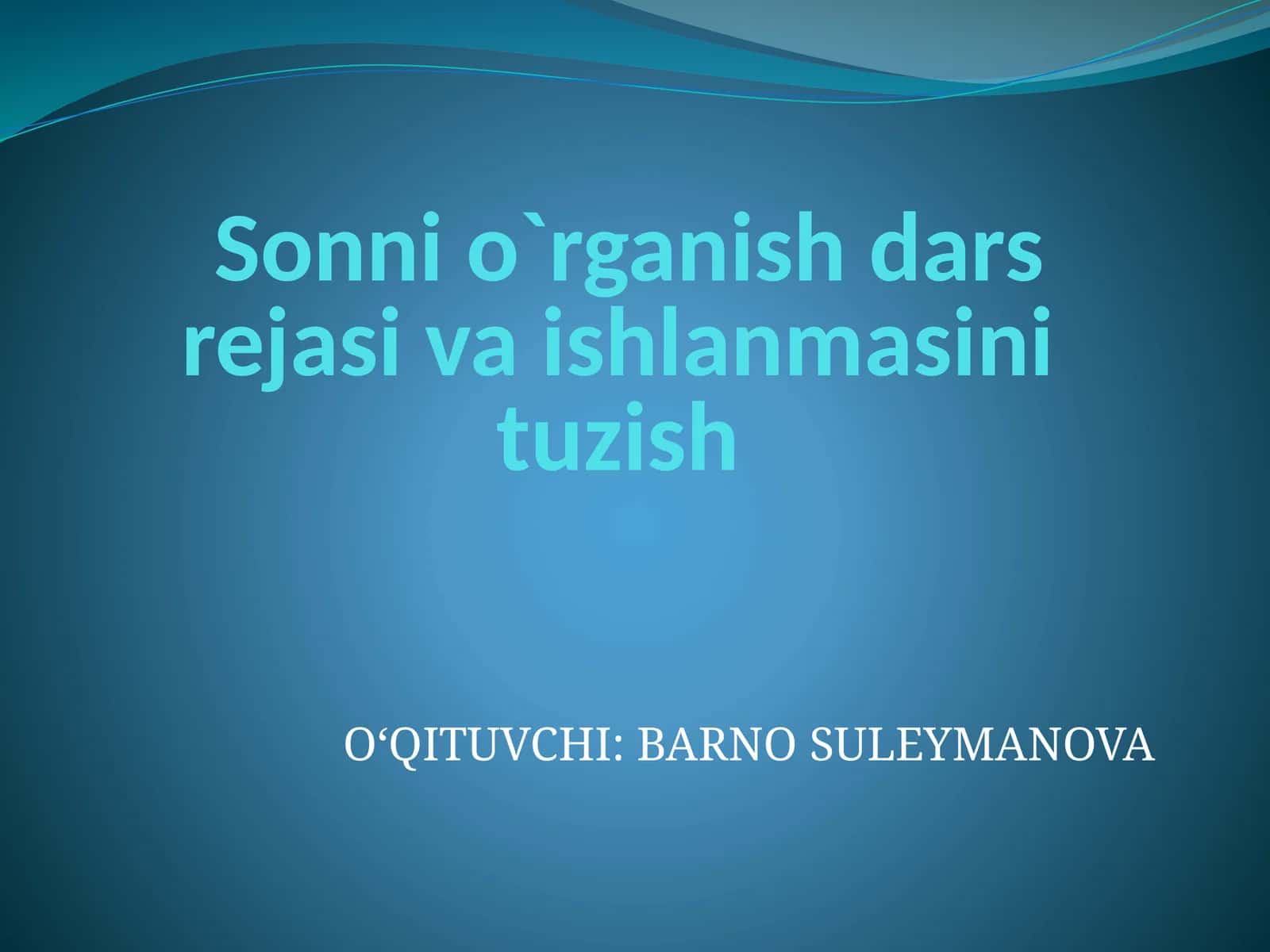 Sonni o`rganish dars rejasi va ishlanmasini tuzish