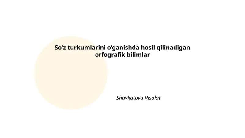 So‘z turkumlarini o‘ganishda hosil qilinadigan orfografik bilimlar