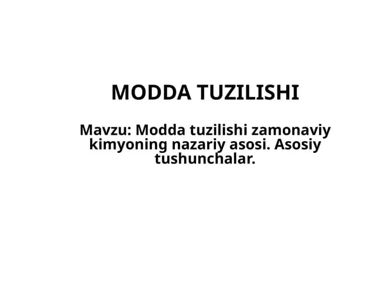 Modda tuzilishi zamonaviy kimyoning nazariy asosi. Asosiy tushunchalar