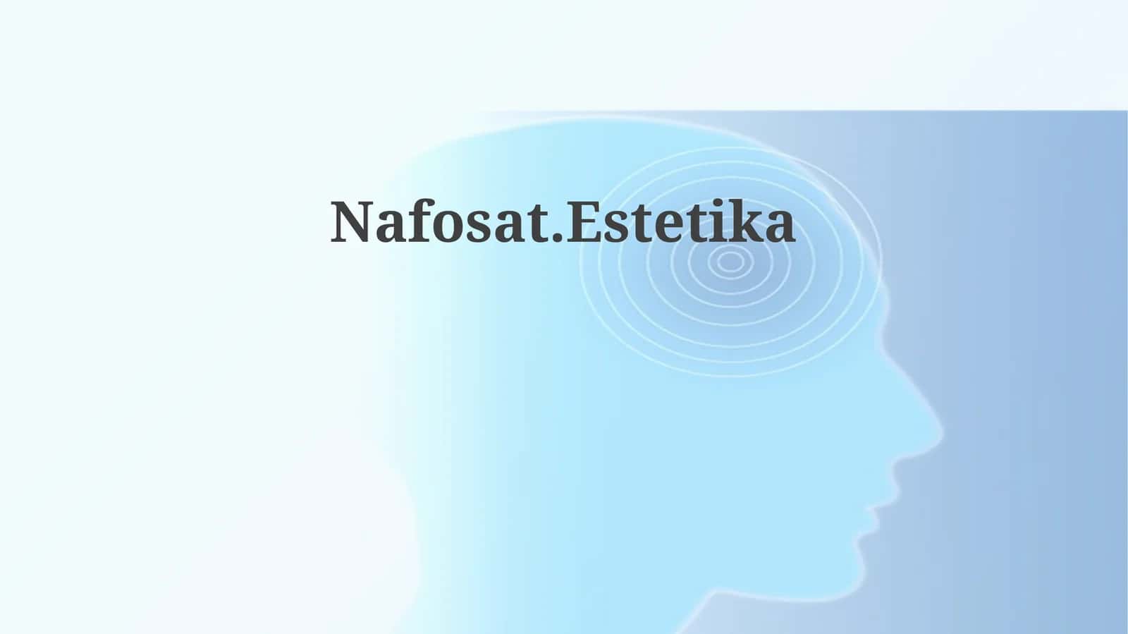 Nafosat.Estetika