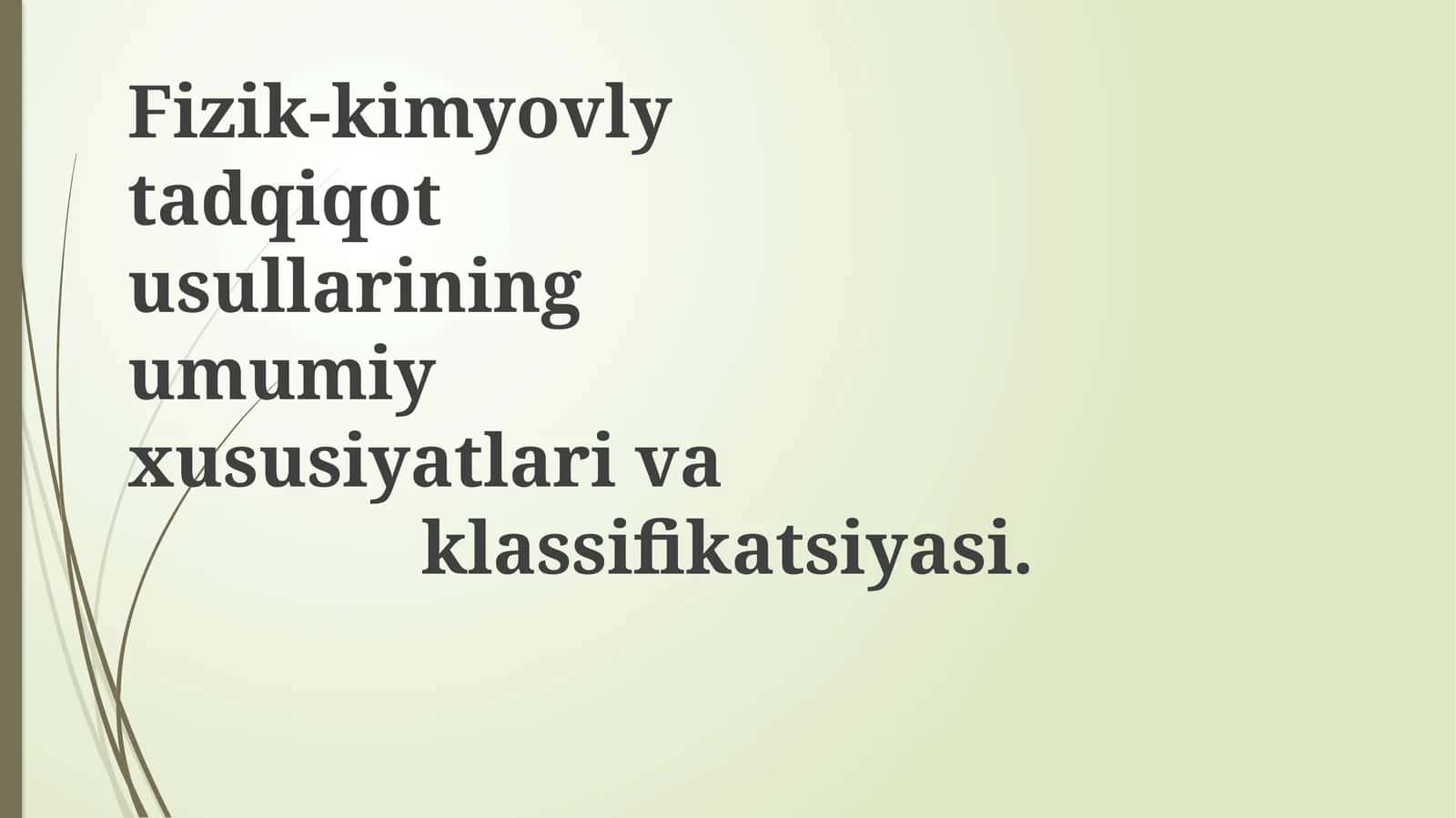 Fizik-kimyovlytadqiqotusullariningumumiyxususiyatlarivaklassifikatsiyasi