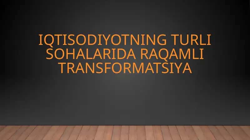 Iqtisodiyotning turli sohalarida raqamli transformatsiya