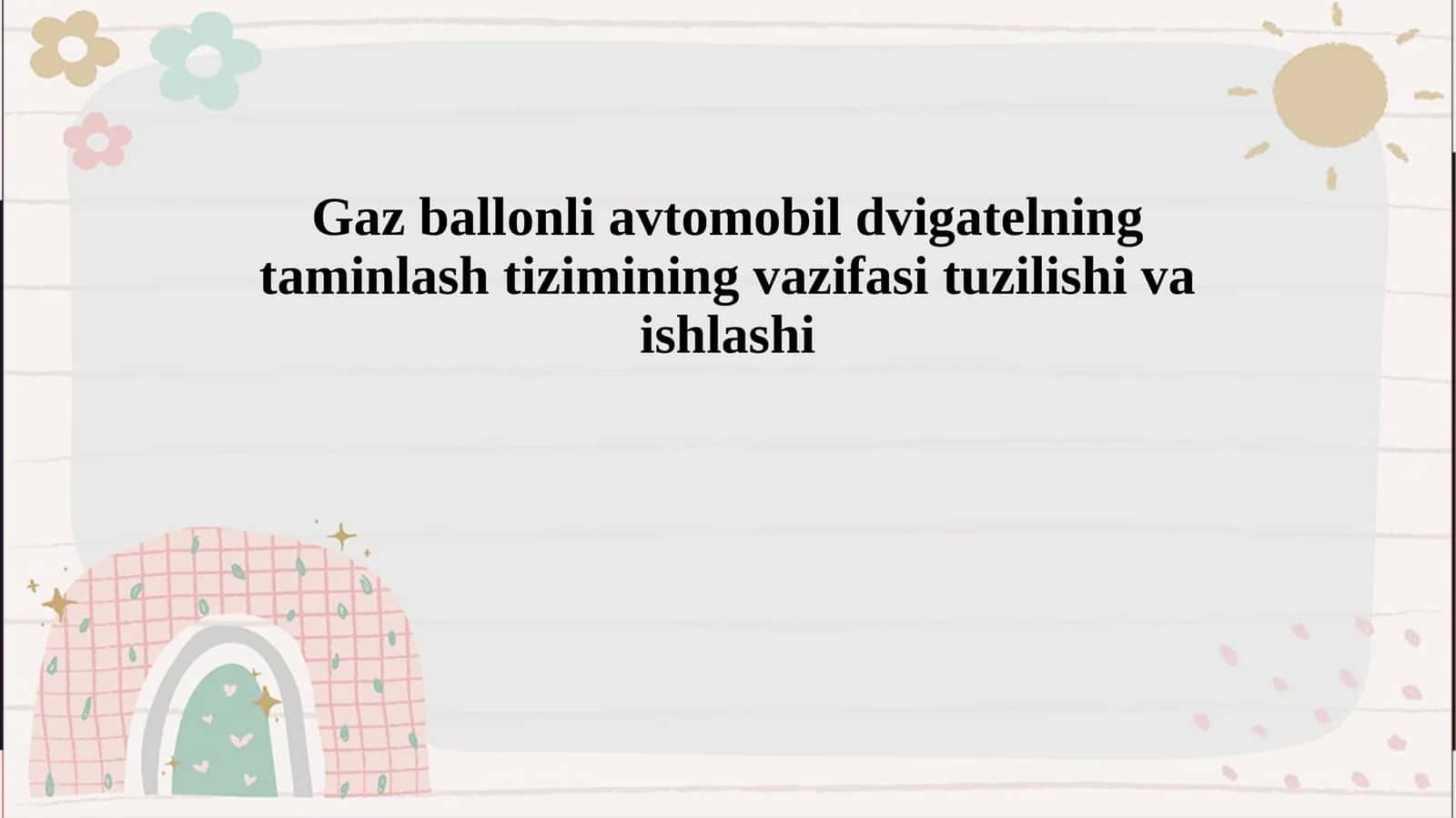 Gaz ballonli avtomobil dvigatelning taminlash tizimining vazifasi tuzilishi va ishlashi1