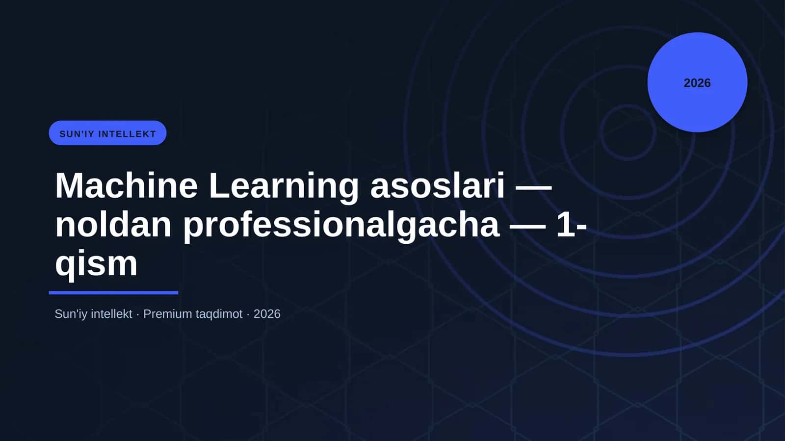 Machine Learning asoslari — noldan professionalgacha — 1-qism