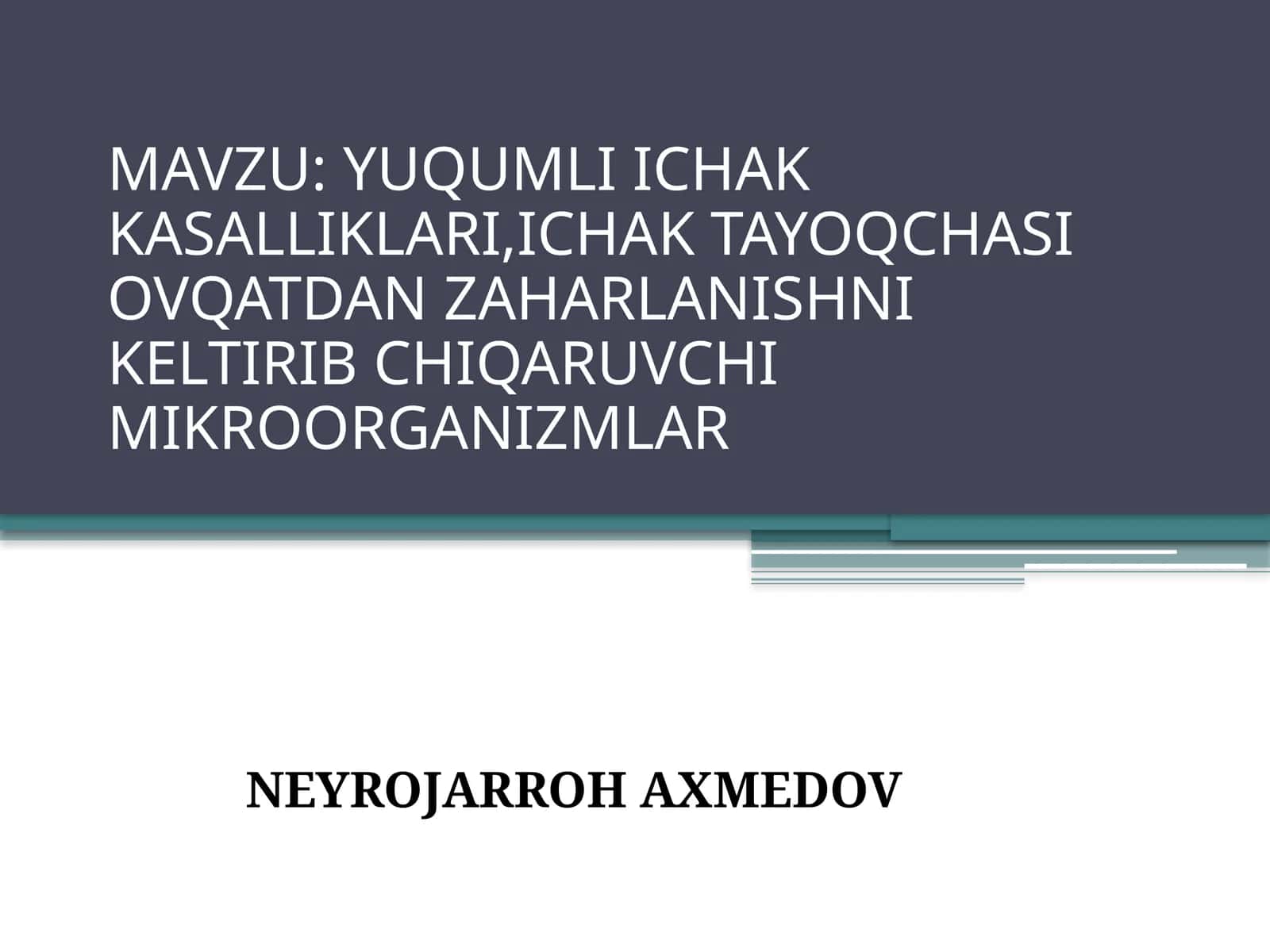 YUQUMLI ICHAK KASALLIKLARI,ICHAK TAYOQCHASIOVQATDAN ZAHARLANISHNI KELTIRIB CHIQARUVCHI MIKROORGANIZMLAR