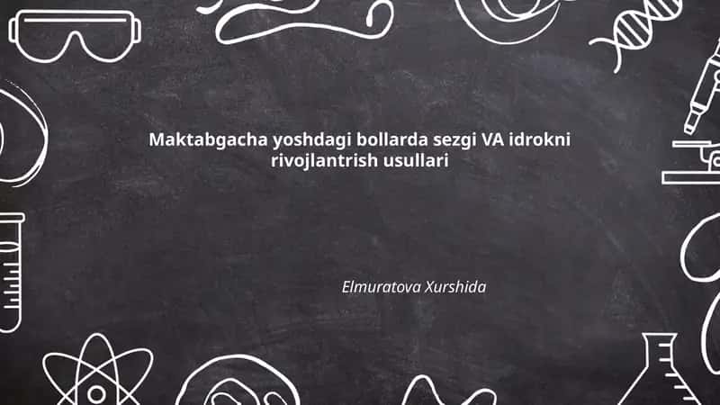 Maktabgacha yoshdagi bollarda sezgi VA idrokni rivojlantrish usullari