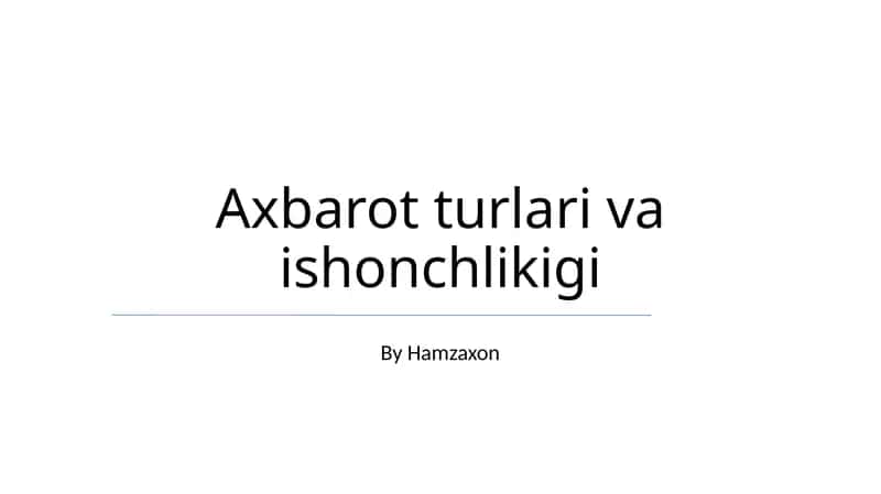 Axbarot turlari va ishonchlikigi