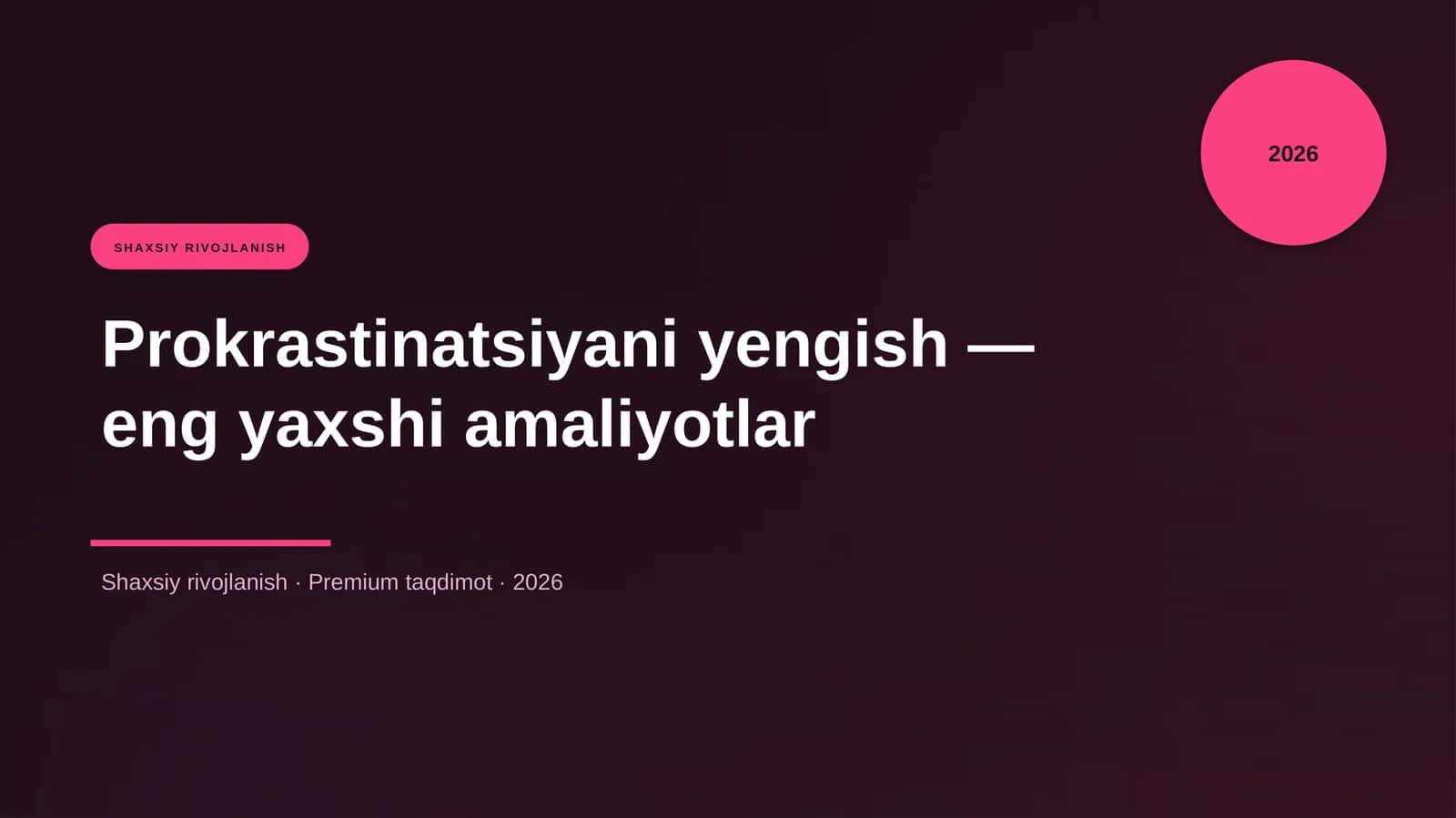 Prokrastinatsiyani yengish — eng yaxshi amaliyotlar