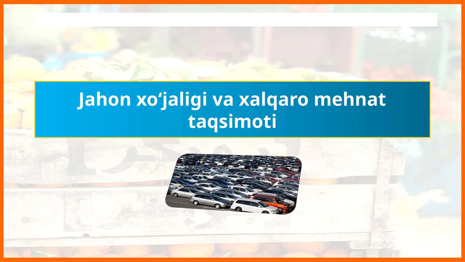 Jahon xo‘jaligi va xalqaro mehnat taqsimoti 1