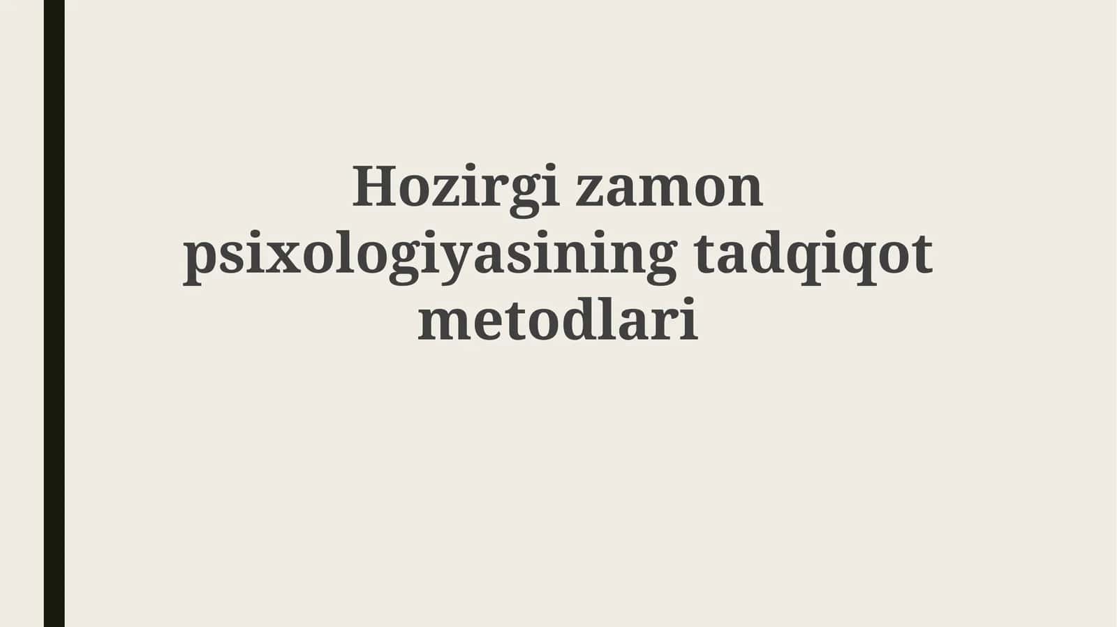 Hozirgizamonpsixologiyasiningtadqiqotmetodlari