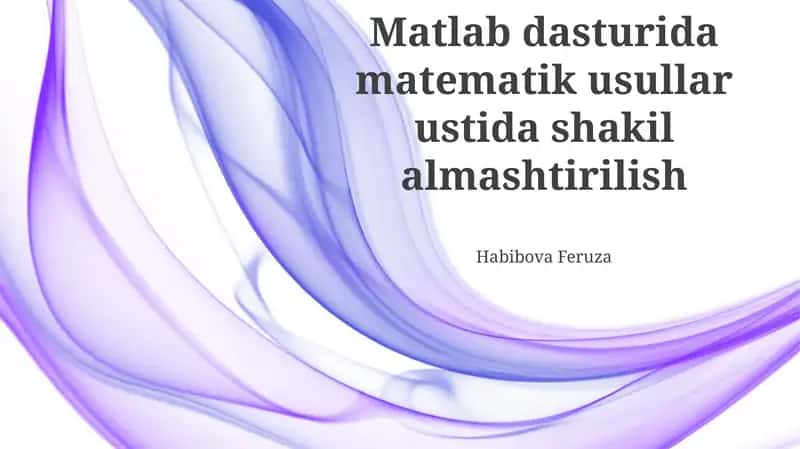 Matlab dasturida matematik usullar ustida shakil almashtirilish