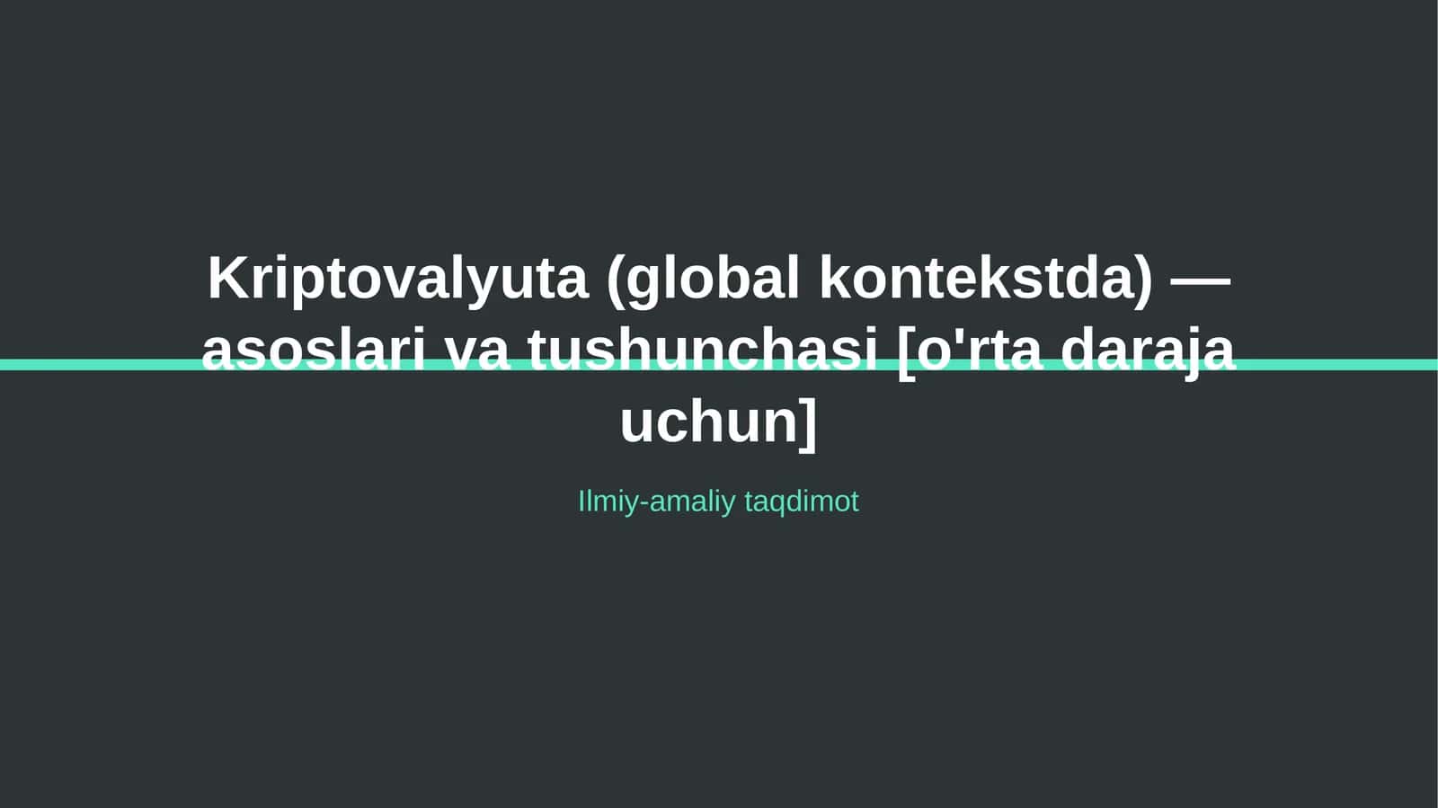 Kriptovalyuta (global kontekstda) — asoslari va tushunchasi [o'rta daraja uchun]