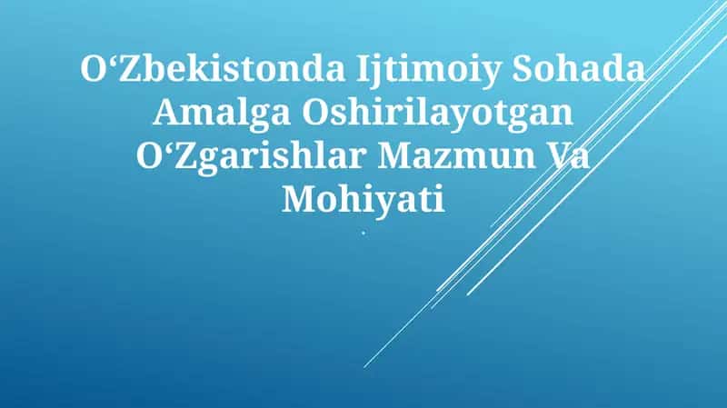 Oʻzbekistonda Ijtimoiy Sohada Amalga Oshirilayotgan OʻZgarishlar Mazmun Va Mohiyati