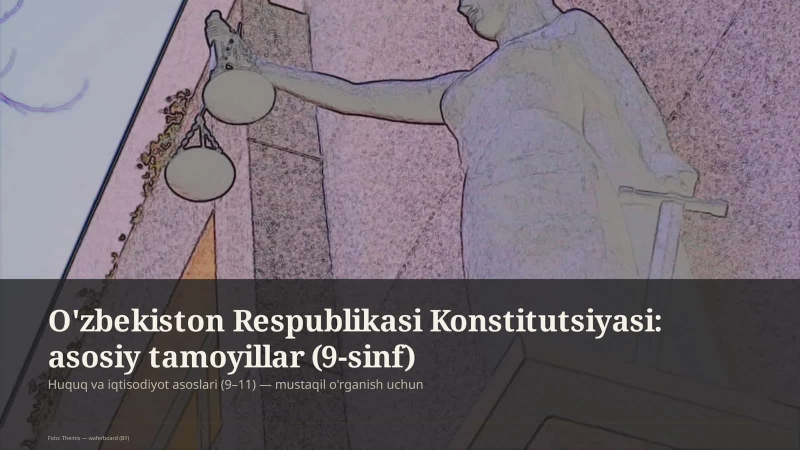 O'zbekiston Respublikasi Konstitutsiyasi: asosiy tamoyillar (9-sinf)