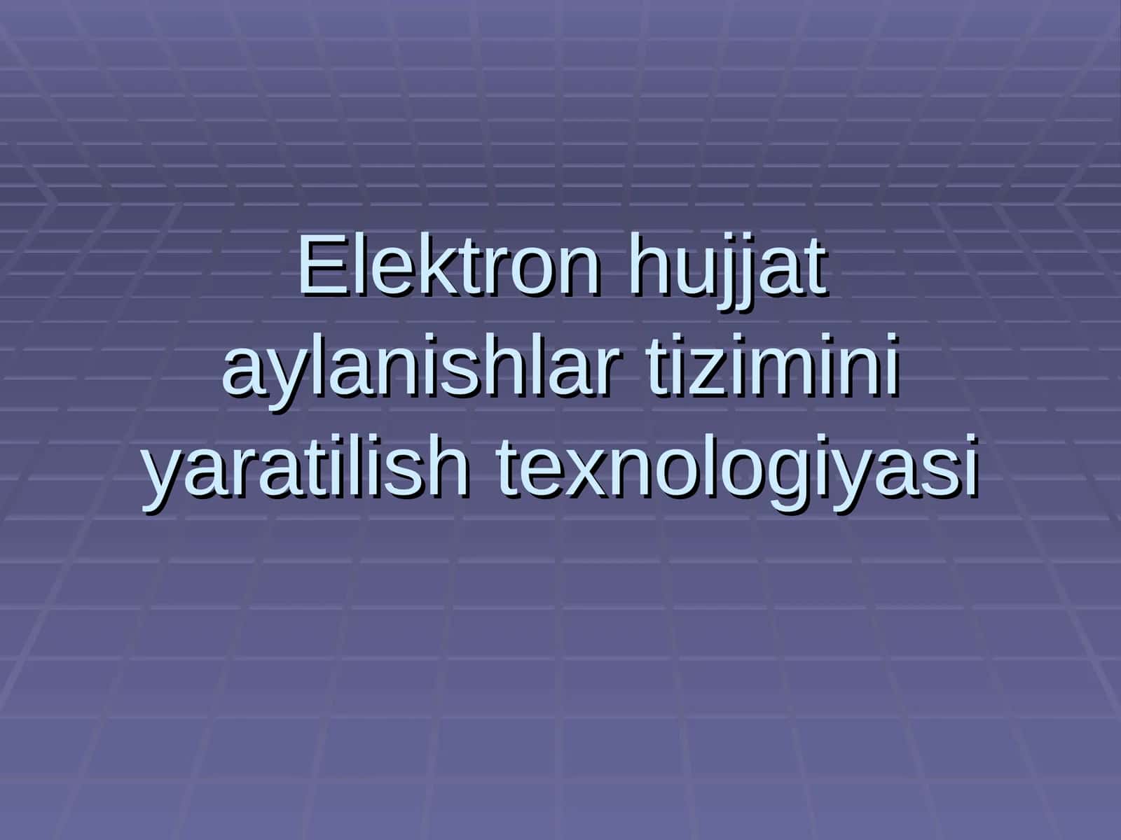 Elektron hujjat aylanishlar tizimini yaratilish texnologiyasi